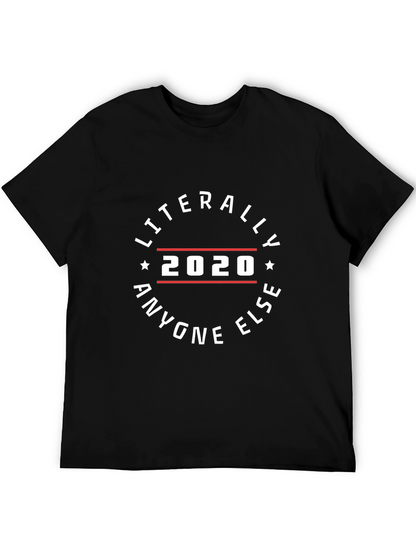 Literally Anyone Else 2020 Black Graphic Tee