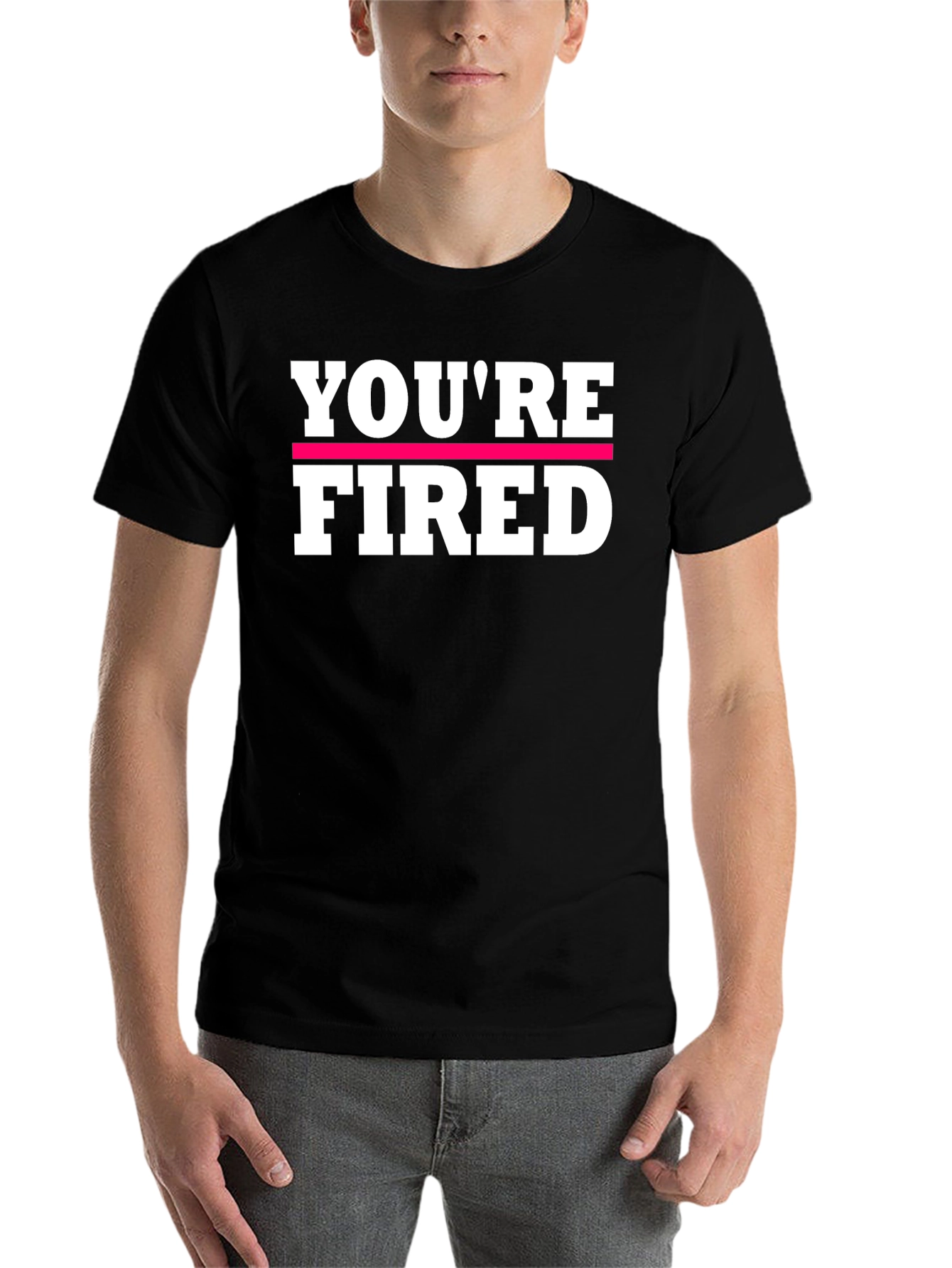 Youre Fired Graphic Tee - Bold Statement Shirt