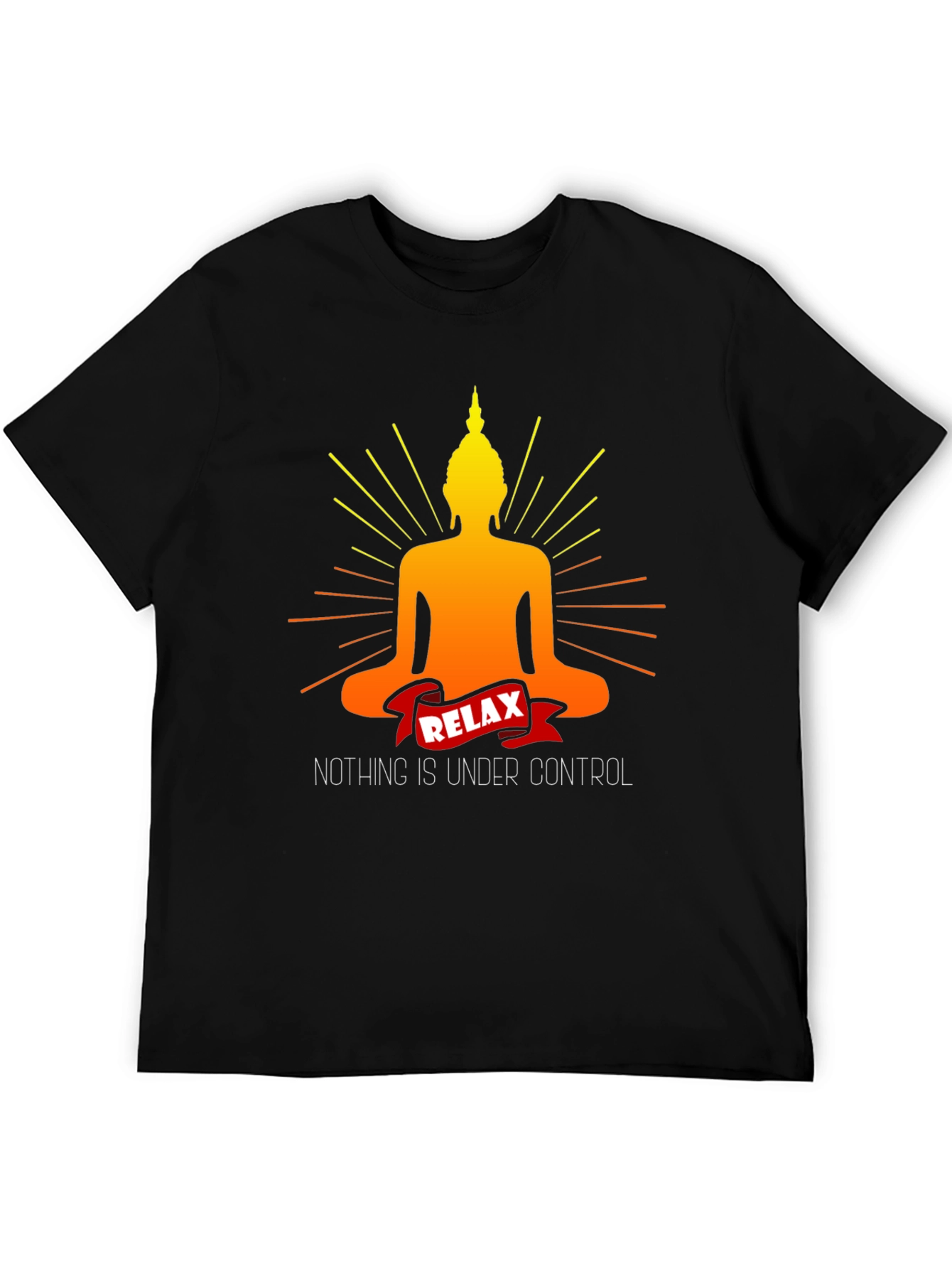 Relax Buddha T-Shirt - Nothing is Under Control