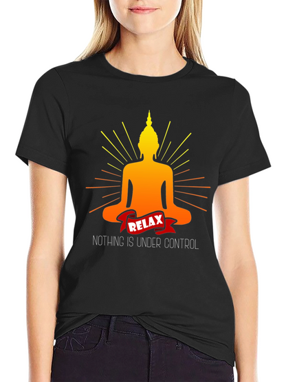 Relax Buddha T-Shirt - Nothing is Under Control