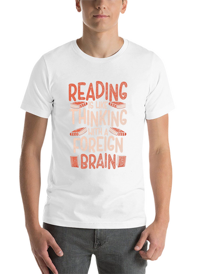 Reading is Thinking With a Foreign Brain T-Shirt