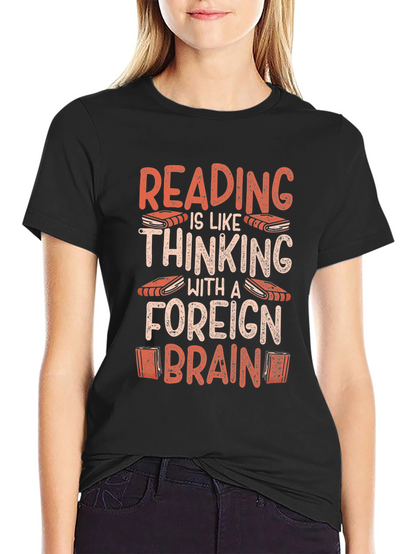 Reading is Thinking With a Foreign Brain T-Shirt