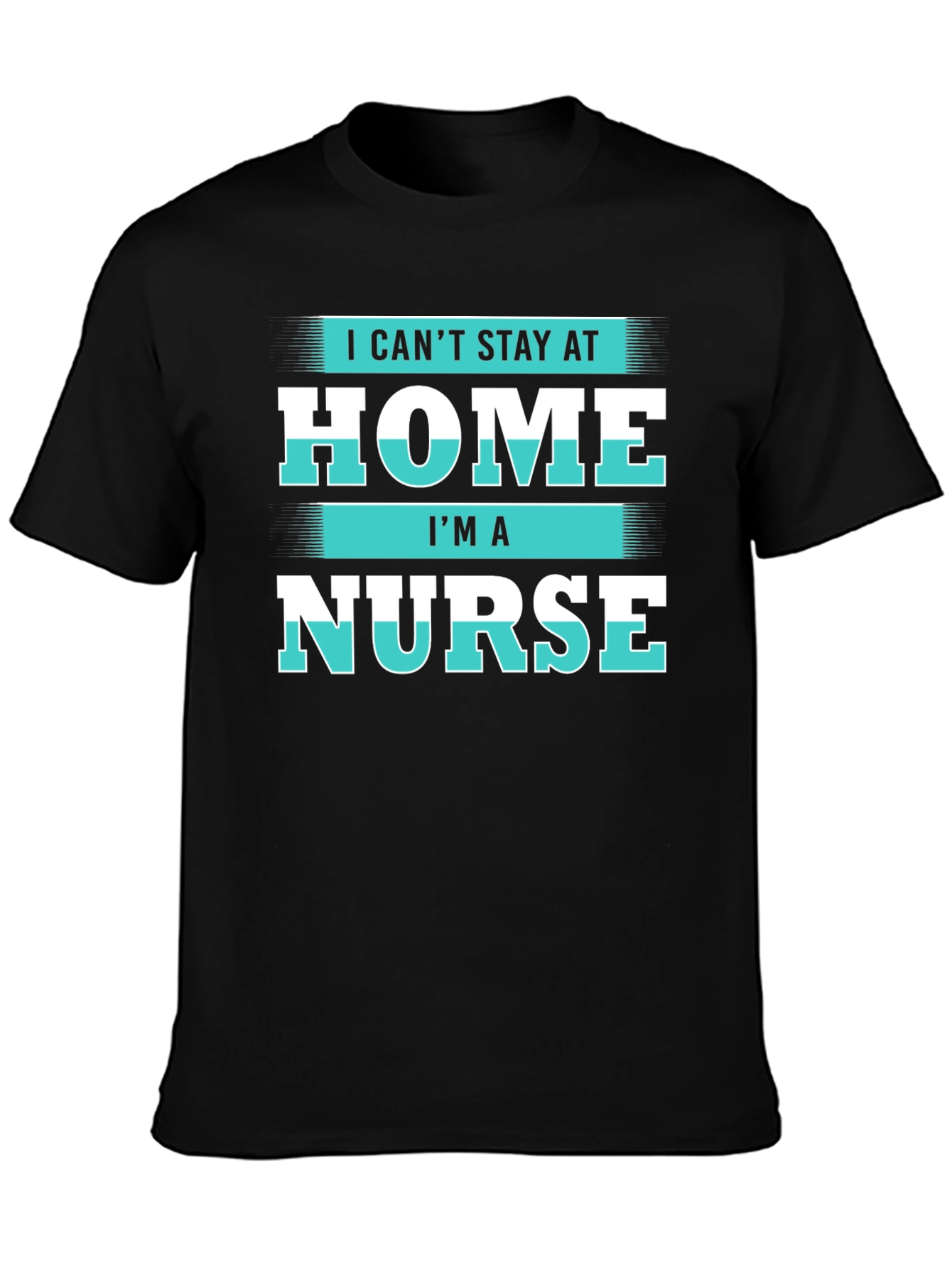 I Cant Stay at Home Im a Nurse T-Shirt