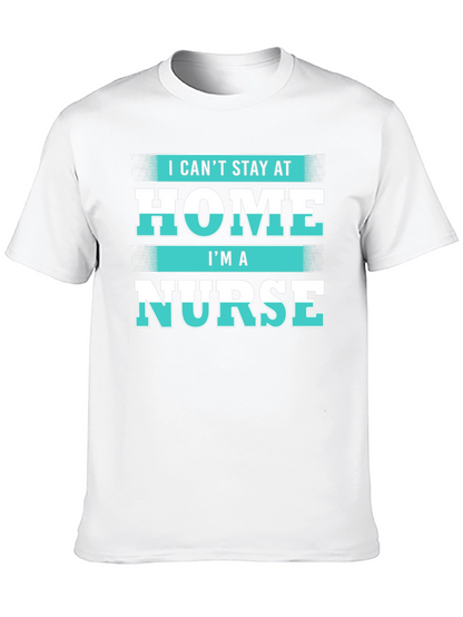 I Cant Stay at Home Im a Nurse T-Shirt
