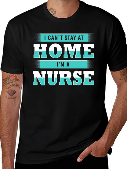 I Cant Stay at Home Im a Nurse T-Shirt