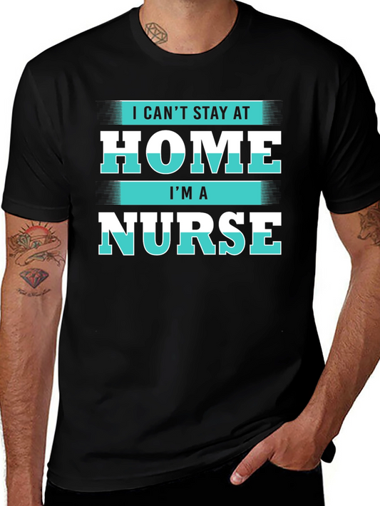 I Cant Stay at Home Im a Nurse T-Shirt