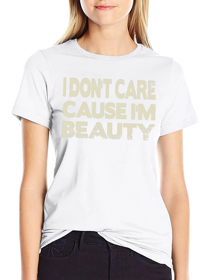 I Dont Care Cause Im Beauty Black T-Shirt