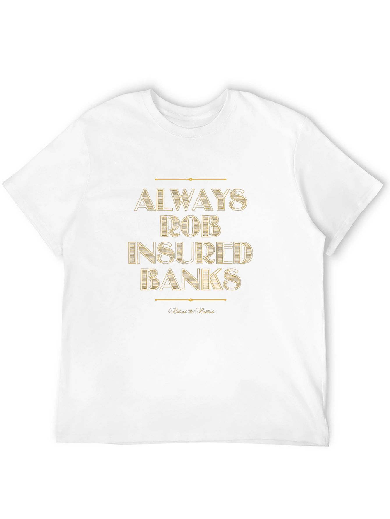 Always Rob Insured Banks T-Shirt