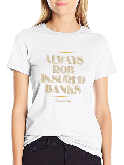 Always Rob Insured Banks T-Shirt