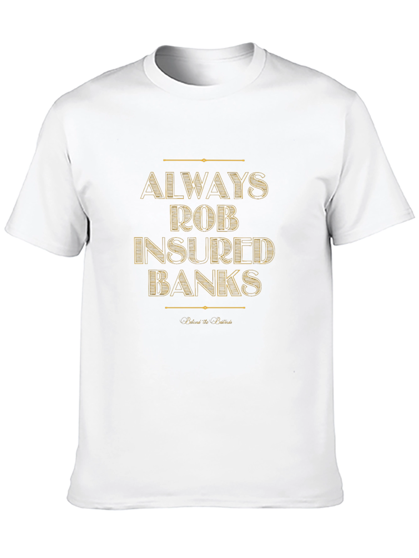Always Rob Insured Banks T-Shirt