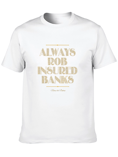 Always Rob Insured Banks T-Shirt