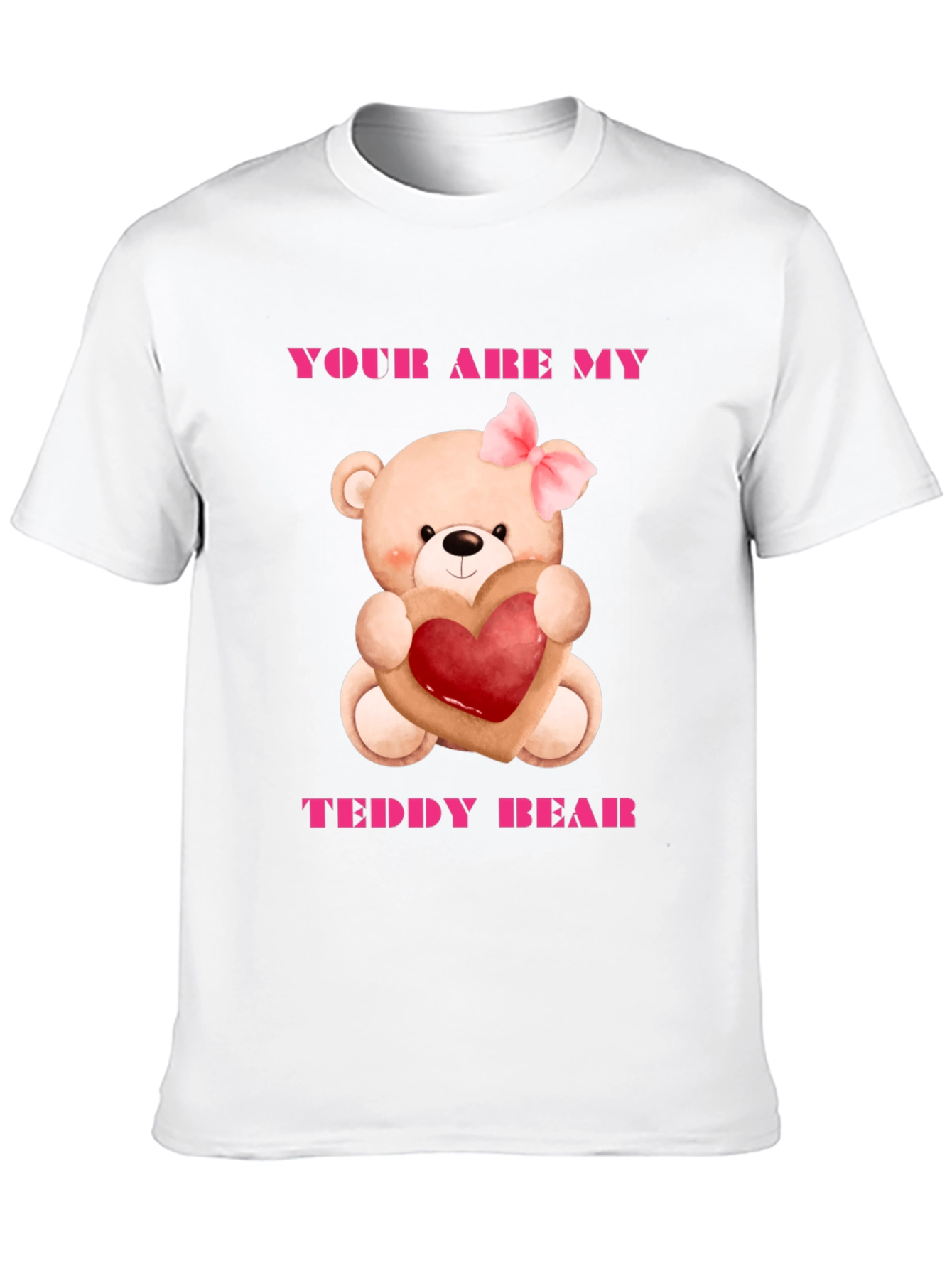 Your Are My Teddy Bear Graphic Tee