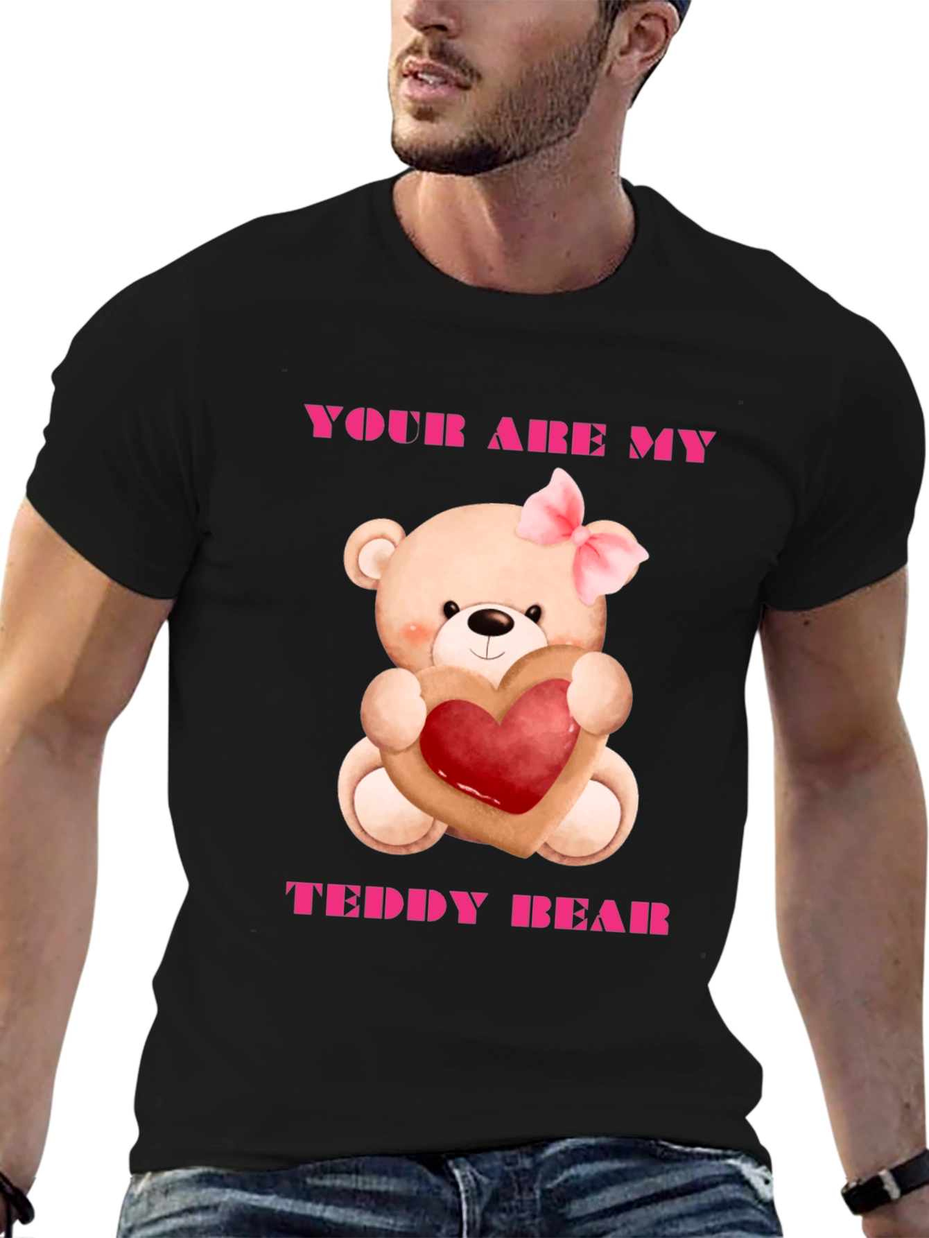 Your Are My Teddy Bear Graphic Tee