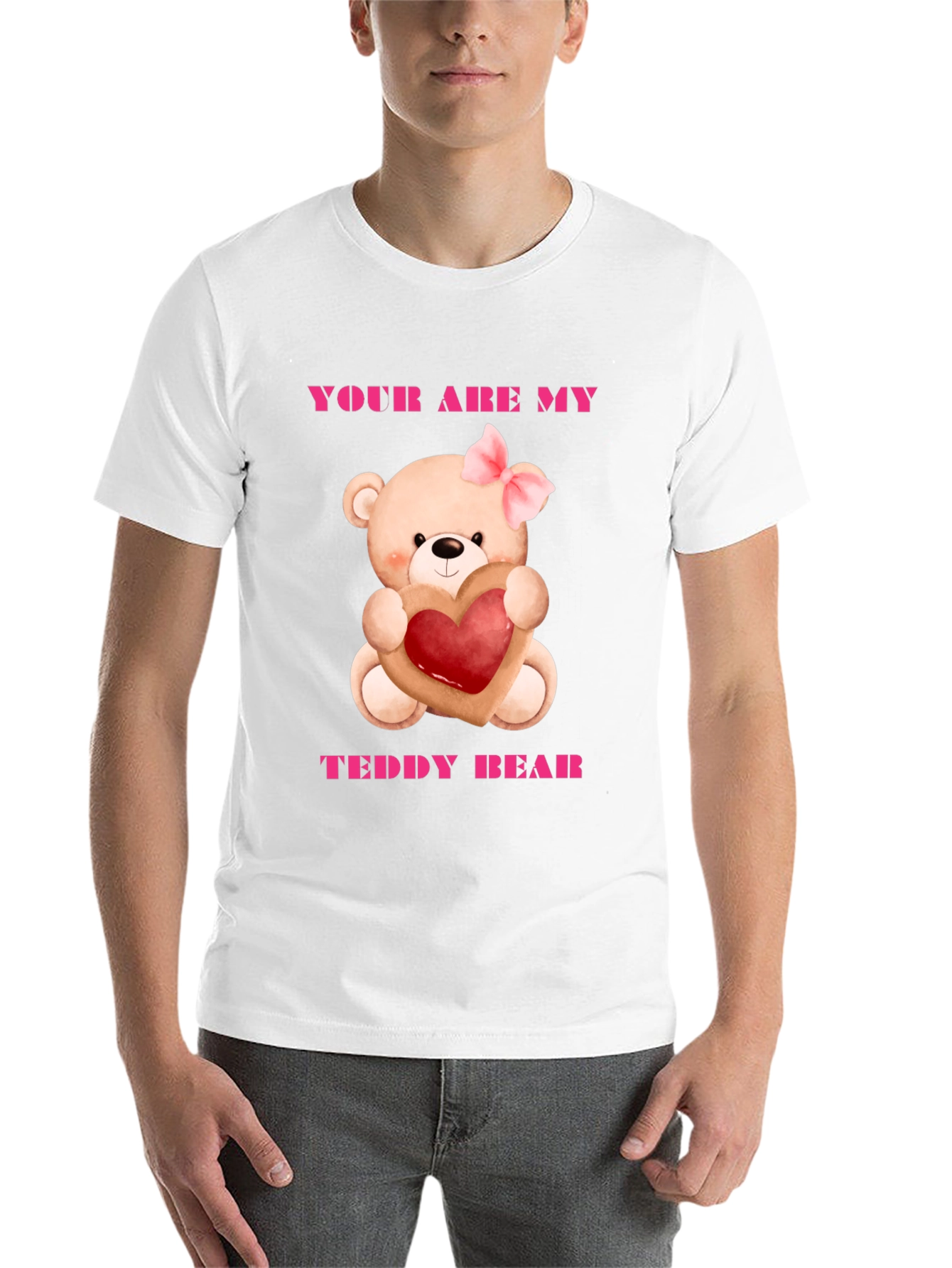 Your Are My Teddy Bear Graphic Tee