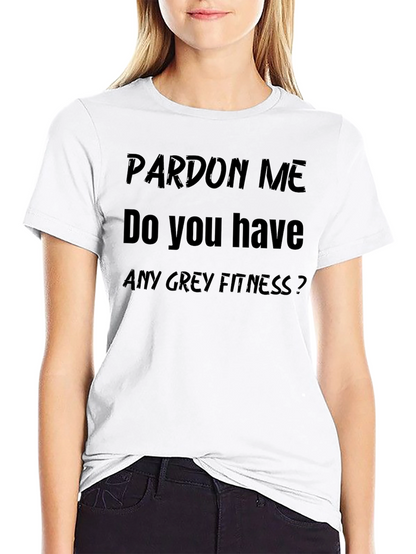 Pardon Me Funny Fitness T-Shirt
