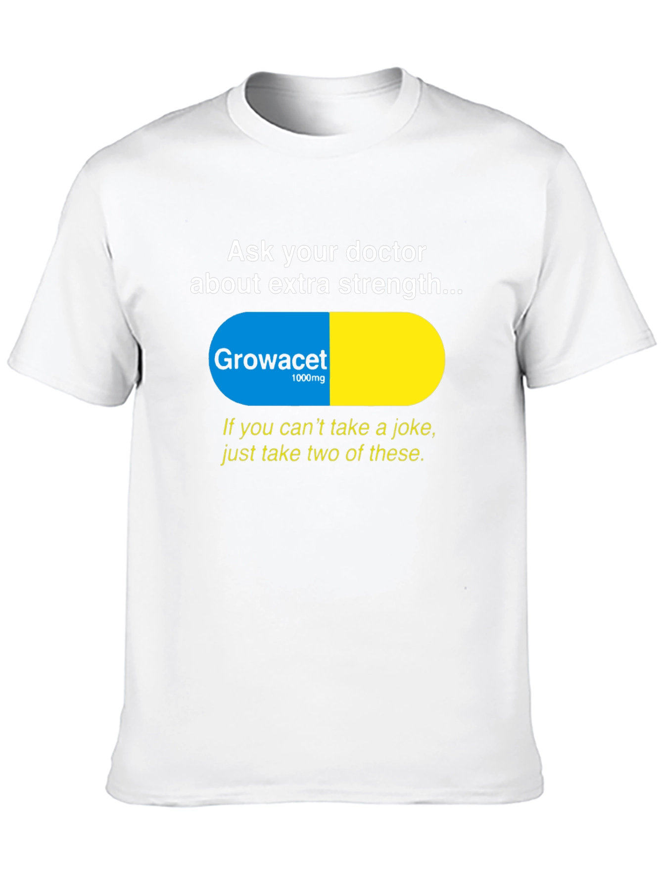 Growacet Extra Strength Humor T-Shirt