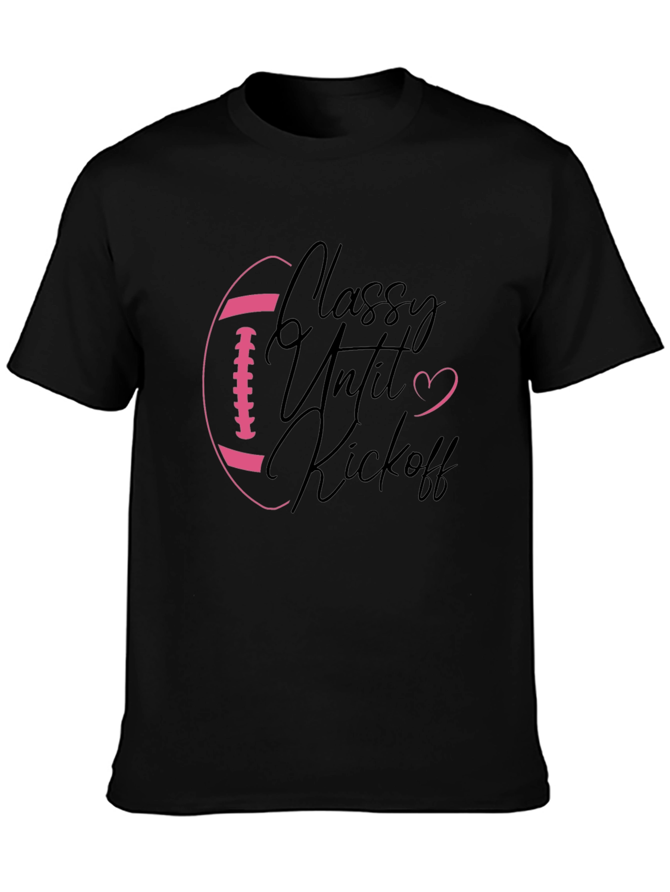 Classy Until Kickoff Football Graphic Tee
