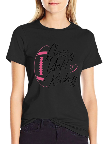 Classy Until Kickoff Football Graphic Tee