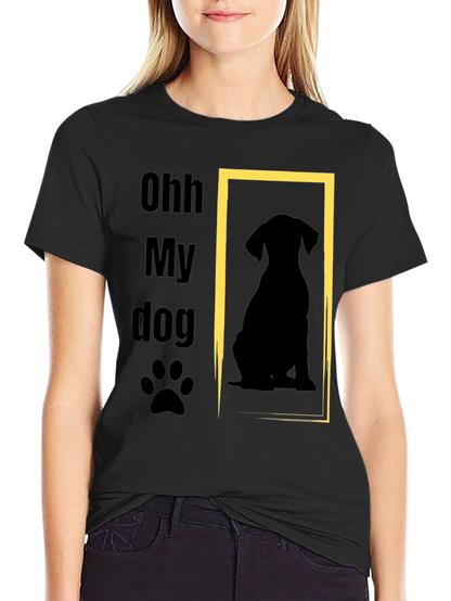 Ohh My Dog T-Shirt - Dog Lover Tee