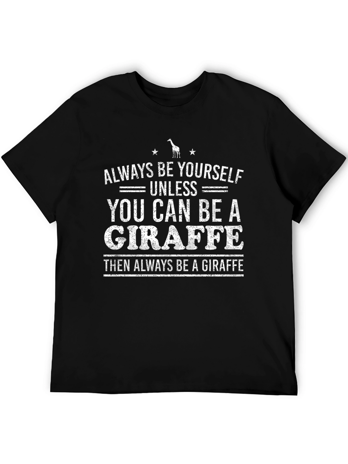 Be a Giraffe Graphic T-Shirt