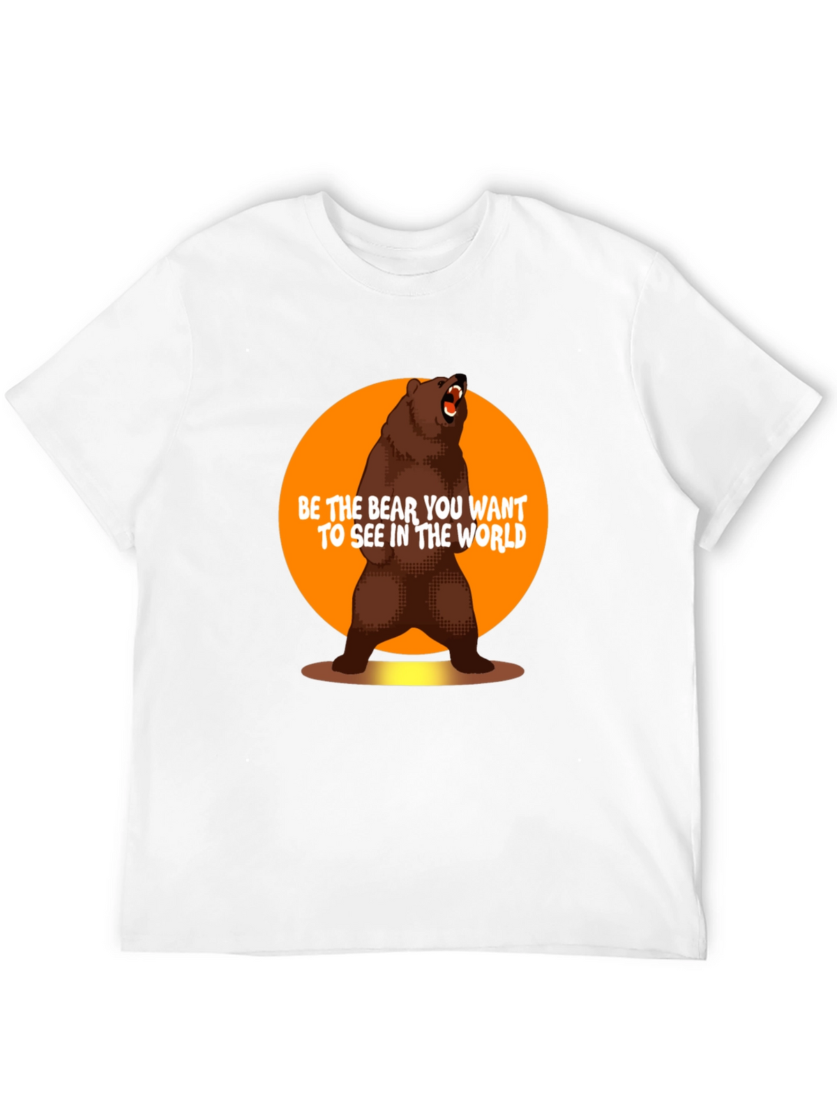 Be the Bear T-Shirt - Inspirational Graphic Tee