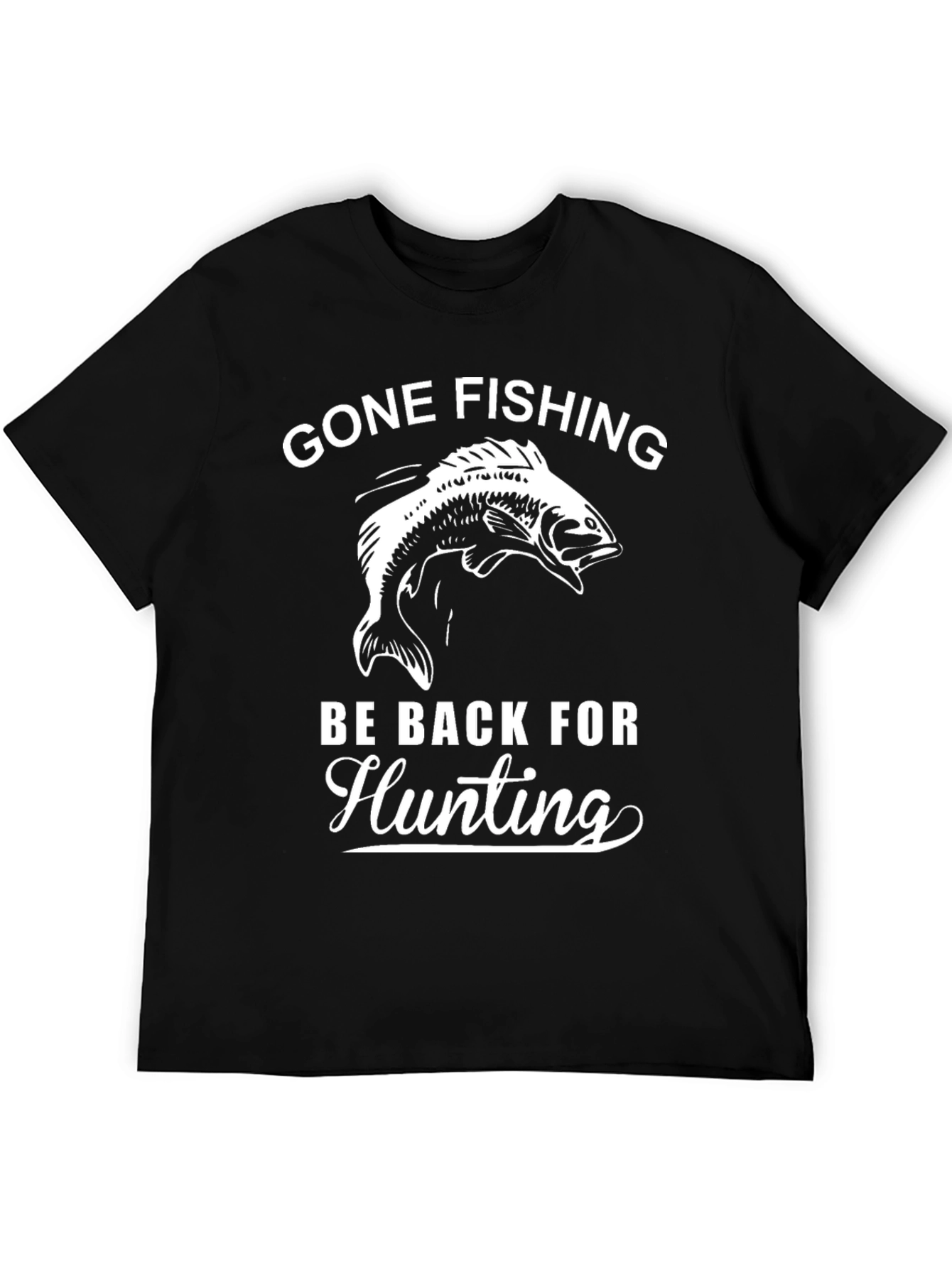 Gone Fishing Be Back For Hunting Graphic Tee