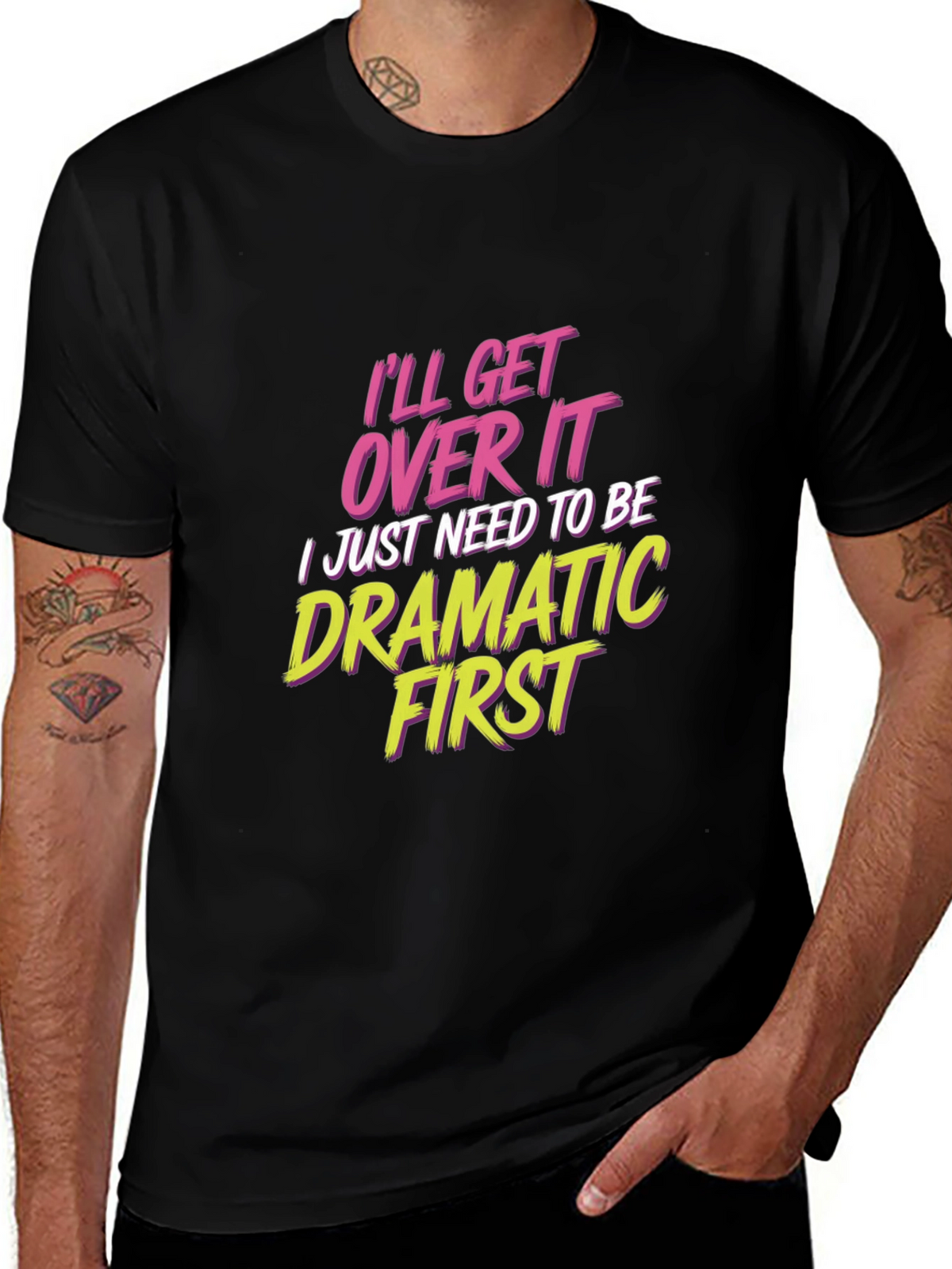 Ill Get Over It - Drama T-Shirt