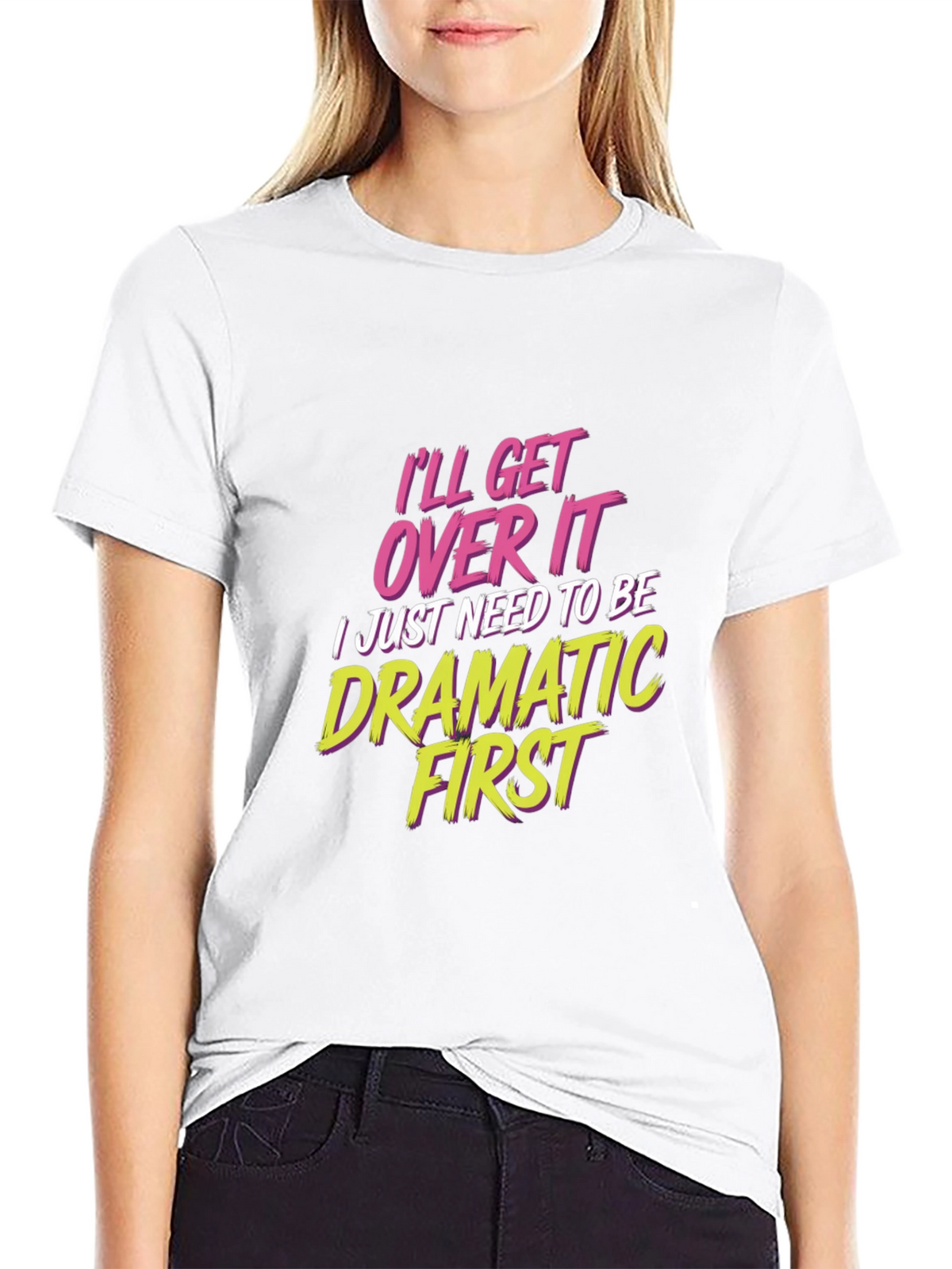 Ill Get Over It - Drama T-Shirt