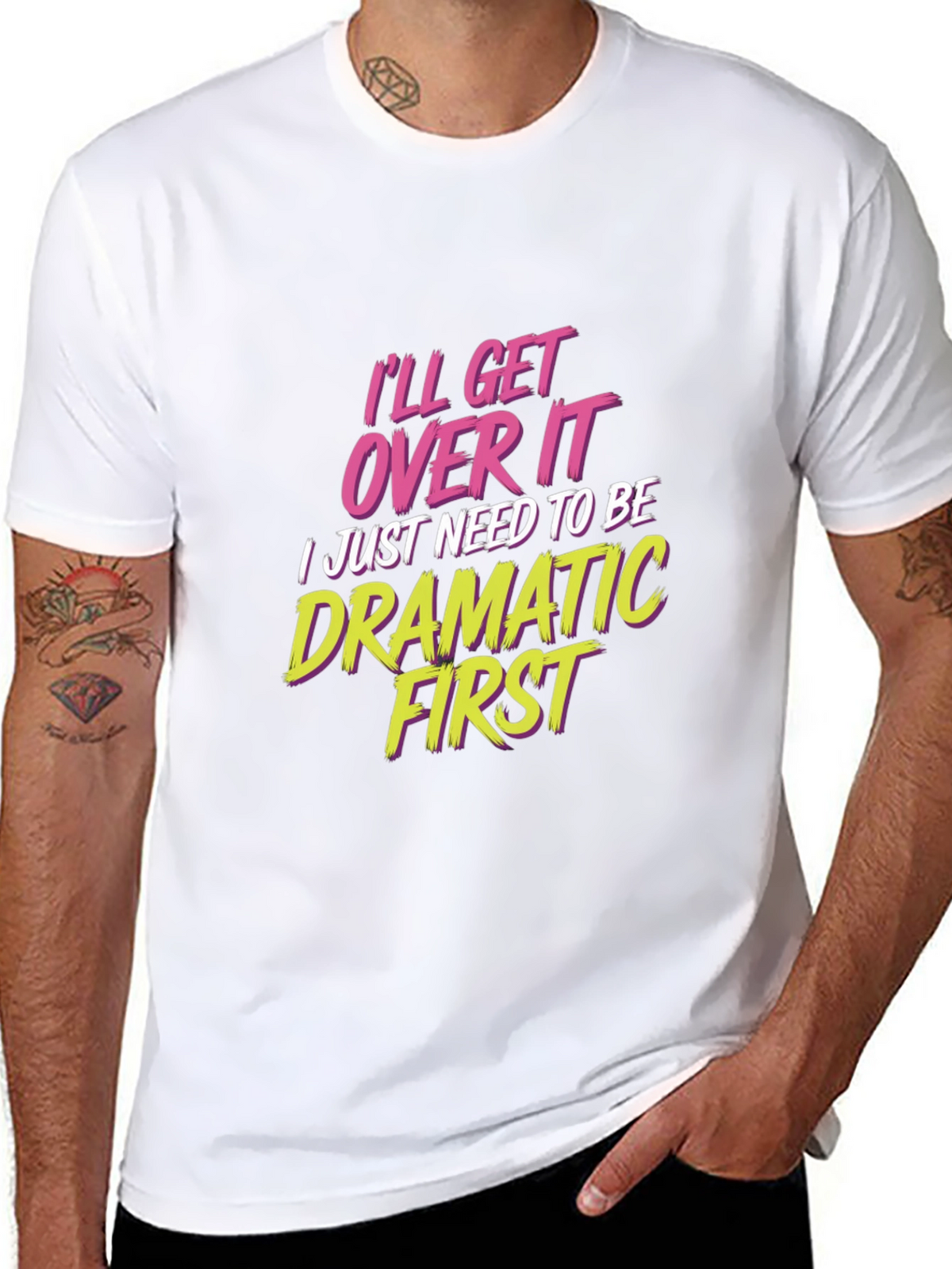 Ill Get Over It - Drama T-Shirt