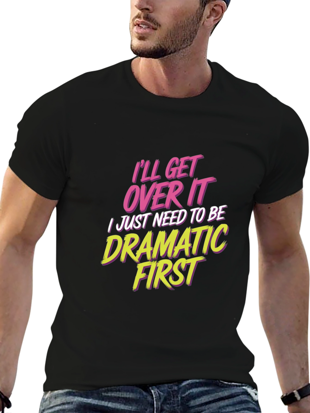 Ill Get Over It - Drama T-Shirt