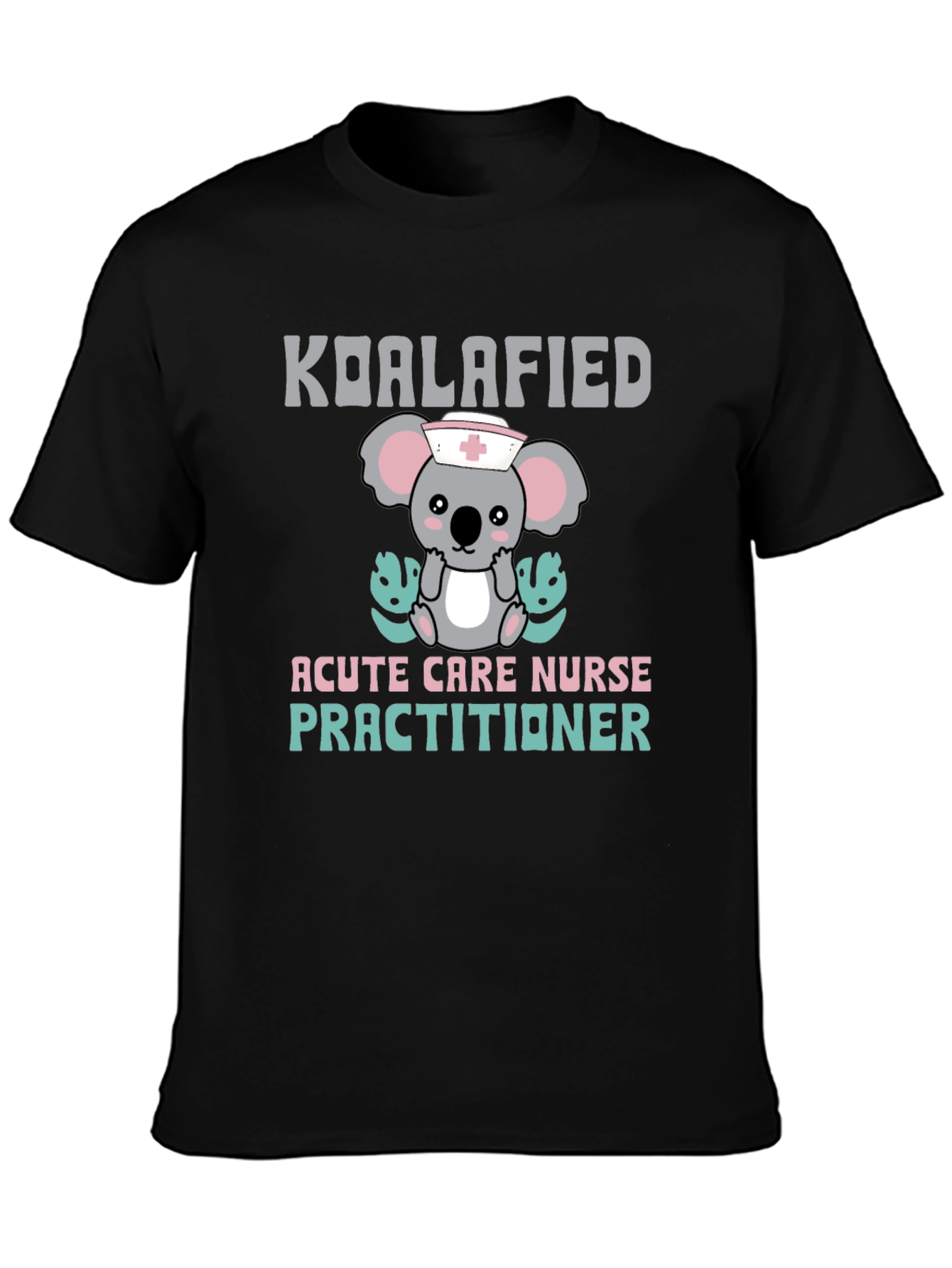 Koalafied Acute Care Nurse Practitioner Graphic Tee