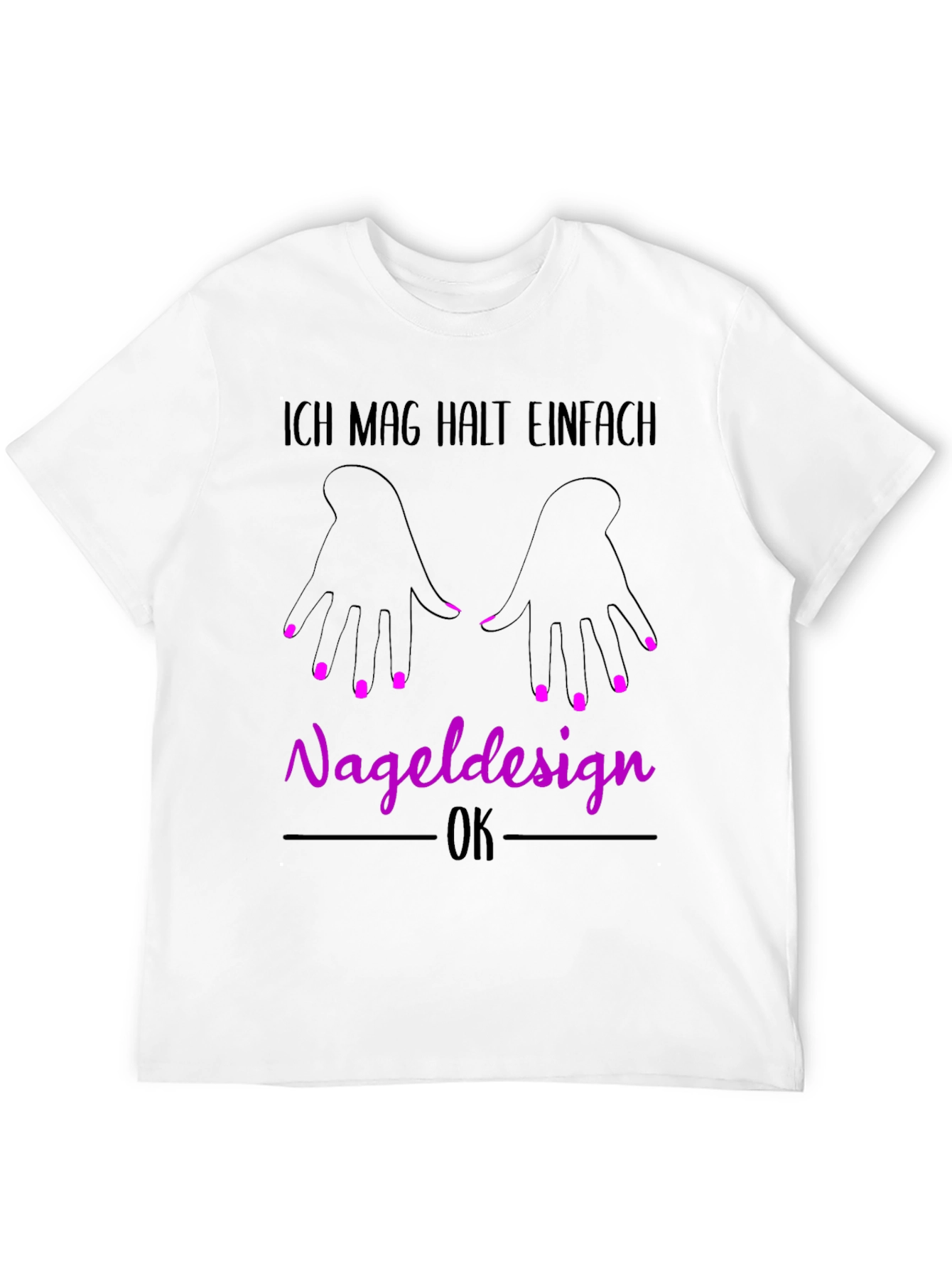 Nail Design T-Shirt - Ich Mag Halt Einfach Nageldesign