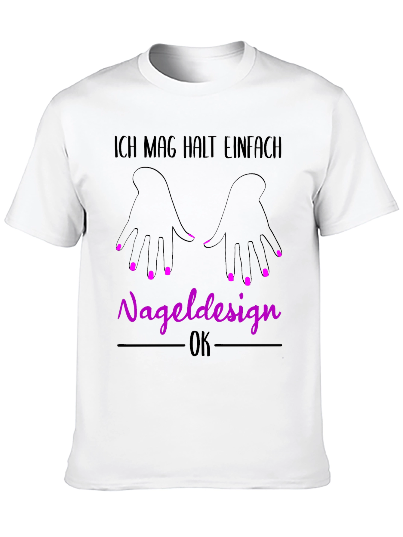 Nail Design T-Shirt - Ich Mag Halt Einfach Nageldesign