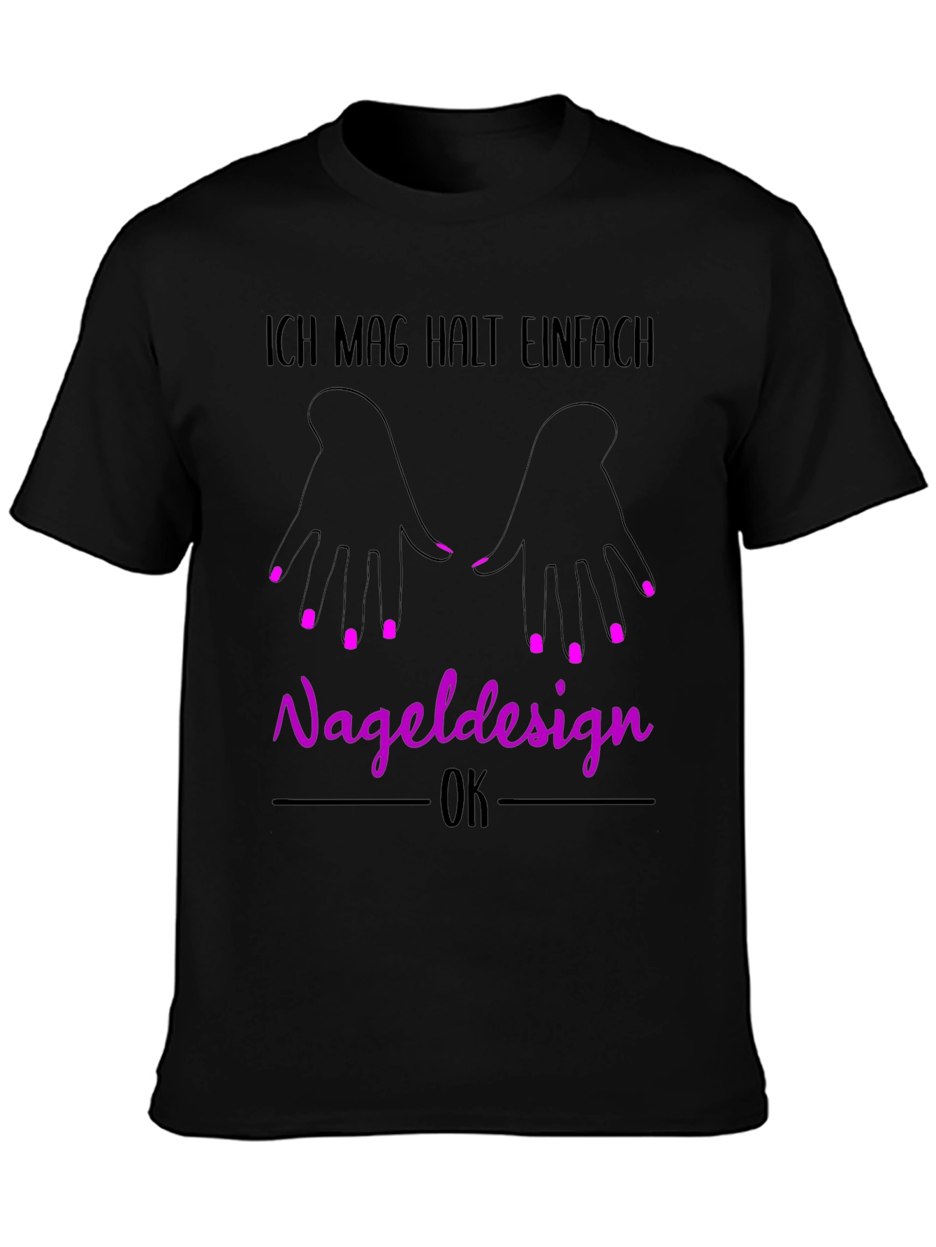 Nail Design T-Shirt - Ich Mag Halt Einfach Nageldesign