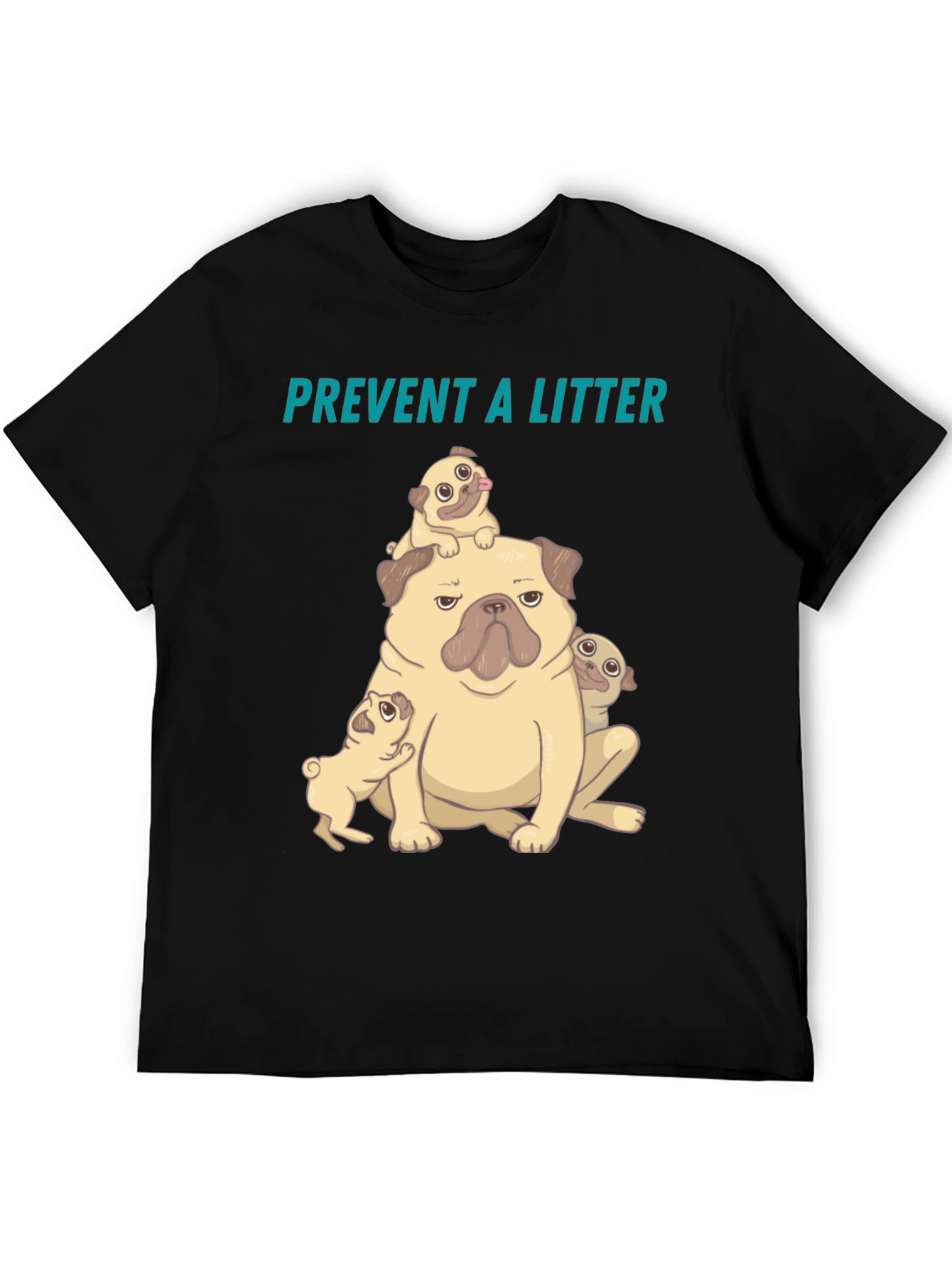Pug Litter T-Shirt - Prevent a Litter