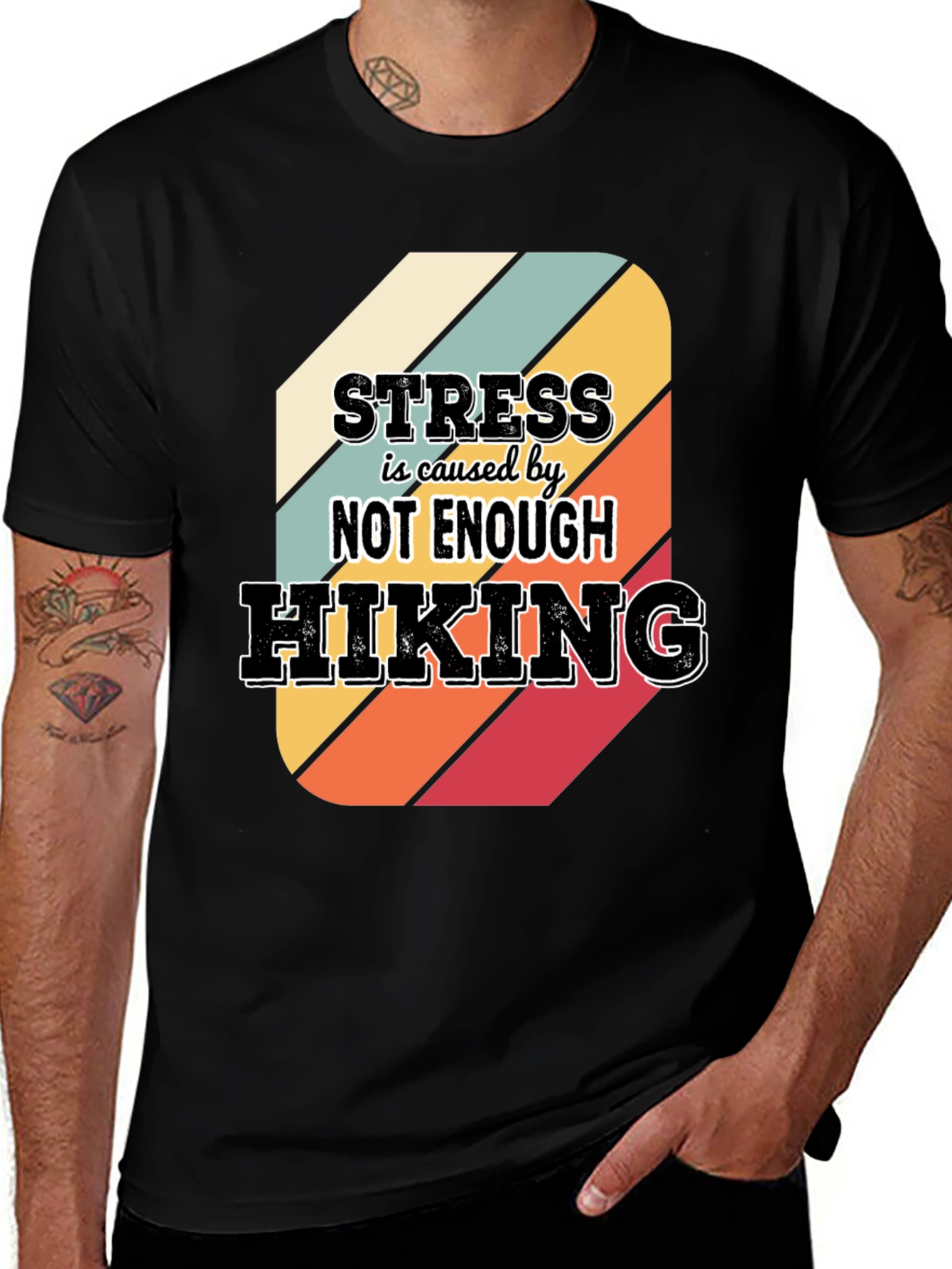 Hiking T-Shirt: Stress is Caused by Not Enough Hiking