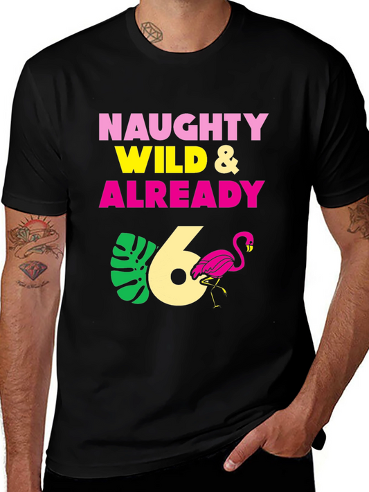 Naughty Wild & Already 6th Birthday T-Shirt