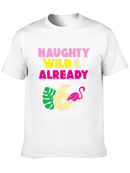 Naughty Wild & Already 6th Birthday T-Shirt