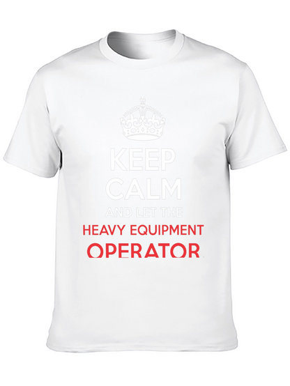 Keep Calm Heavy Equipment Operator T-Shirt