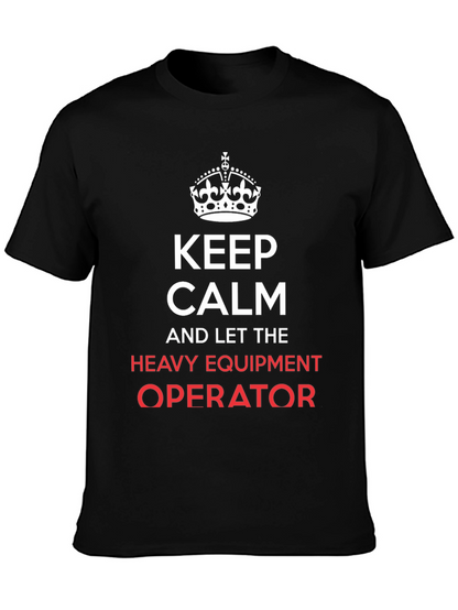 Keep Calm Heavy Equipment Operator T-Shirt