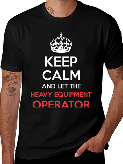 Keep Calm Heavy Equipment Operator T-Shirt