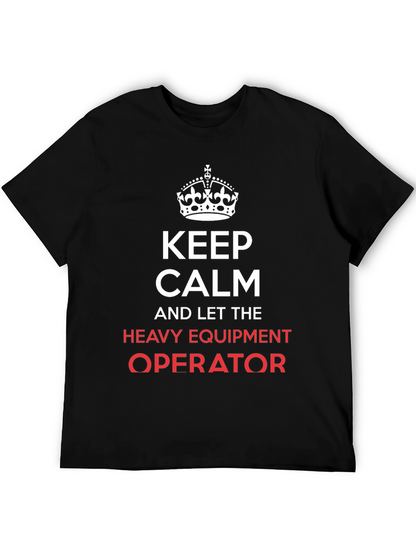 Keep Calm Heavy Equipment Operator T-Shirt