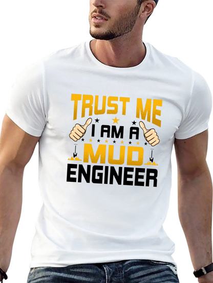 Trust Me Im A Mud Engineer T-Shirt