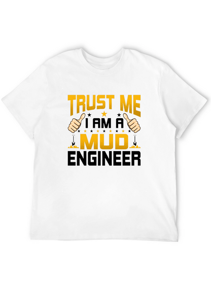 Trust Me Im A Mud Engineer T-Shirt