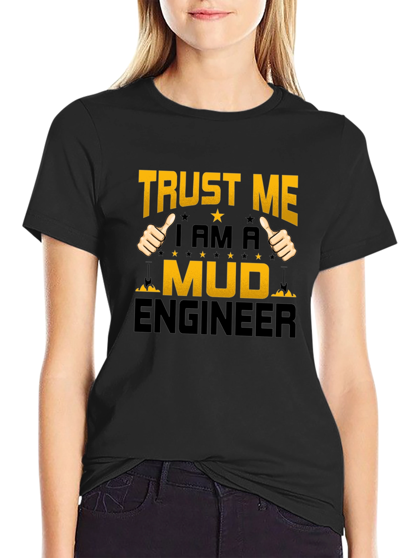 Trust Me Im A Mud Engineer T-Shirt