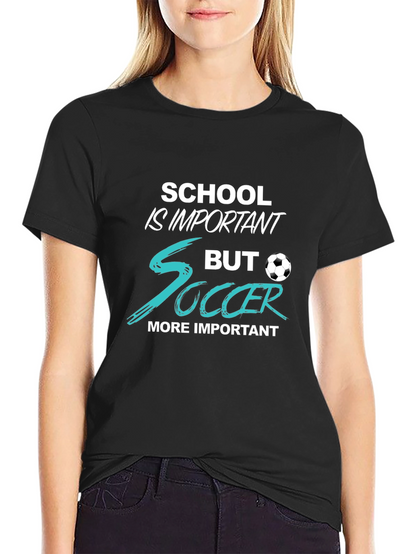 School Is Important But Soccer T-Shirt