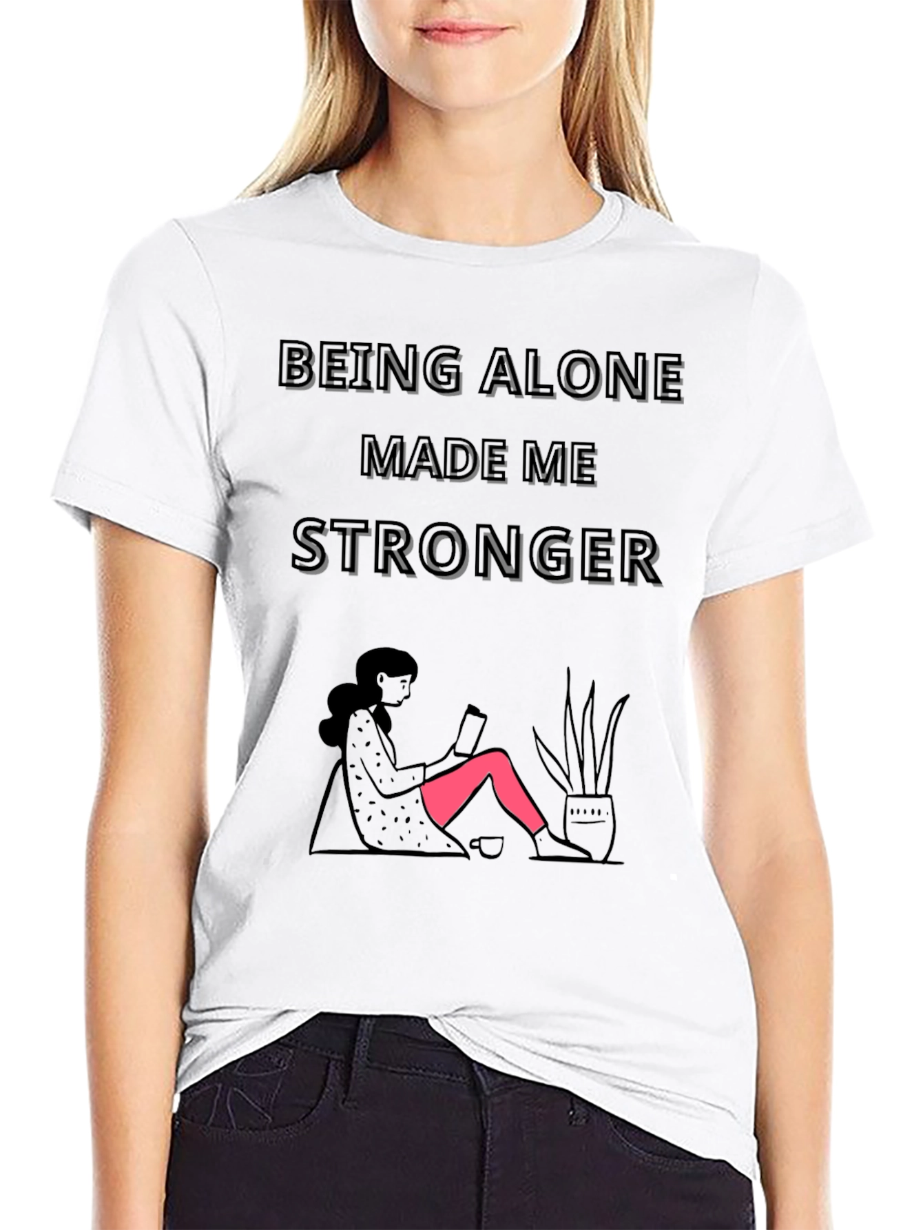 Being Alone Made Me Stronger Graphic T-Shirt