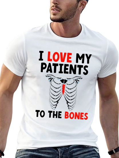I Love My Patients to the Bones T-Shirt