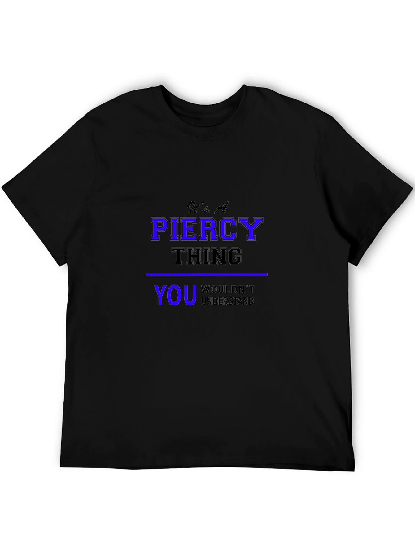 Its A Piercy Thing - Unisex Black T-Shirt