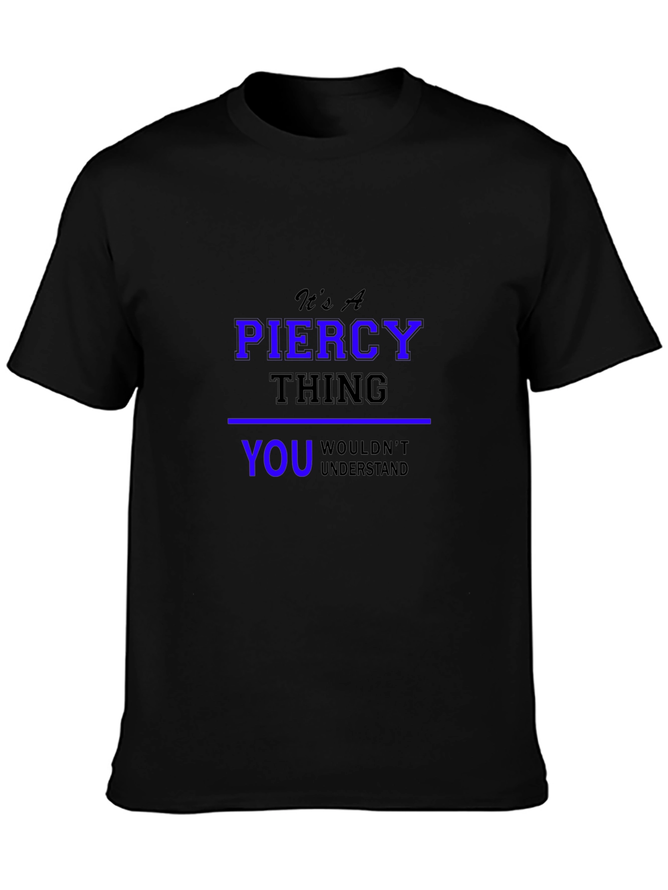 Its A Piercy Thing - Unisex Black T-Shirt